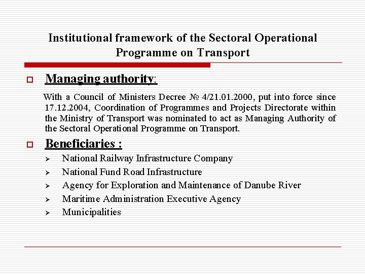 Institutional framework of the Sectoral Operational Programme on Transport o Managing authority: With a