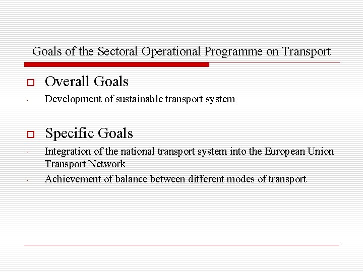 Goals of the Sectoral Operational Programme on Transport o Overall Goals - Development of