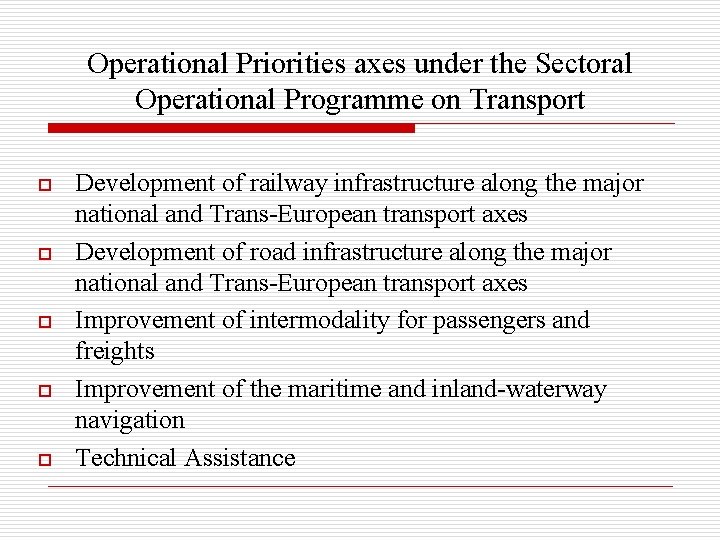 Operational Priorities axes under the Sectoral Operational Programme on Transport o o o Development