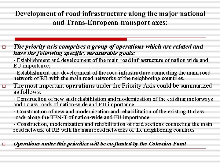 Development of road infrastructure along the major national and Trans-European transport axes: o The