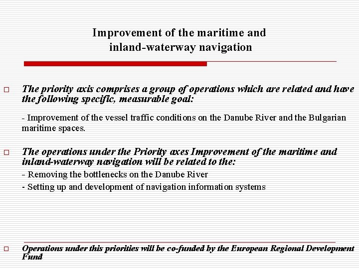 Improvement of the maritime and inland-waterway navigation o The priority axis comprises a group