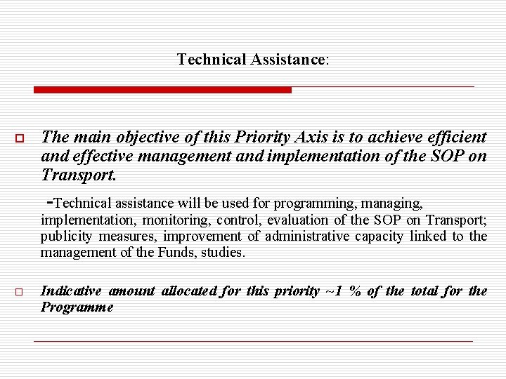 Technical Assistance: o The main objective of this Priority Axis is to achieve efficient