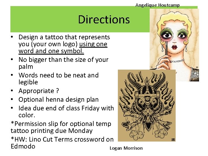 Angelique Houtcamp Directions • Design a tattoo that represents you (your own logo) using