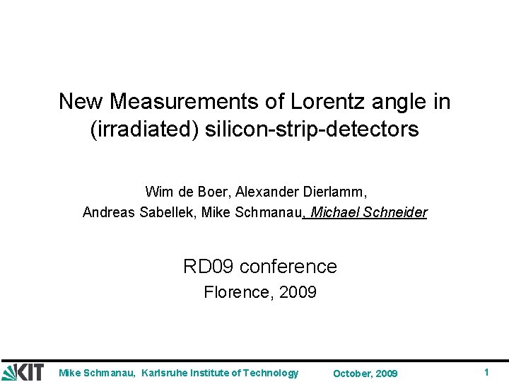 New Measurements of Lorentz angle in (irradiated) silicon-strip-detectors Wim de Boer, Alexander Dierlamm, Andreas