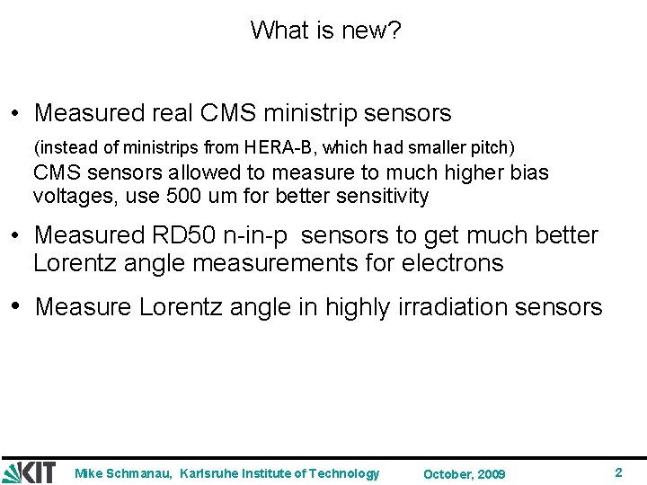 What is new? • Measured real CMS ministrip sensors (instead of ministrips from HERA-B,
