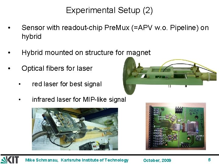 Experimental Setup (2) • Sensor with readout-chip Pre. Mux (=APV w. o. Pipeline) on