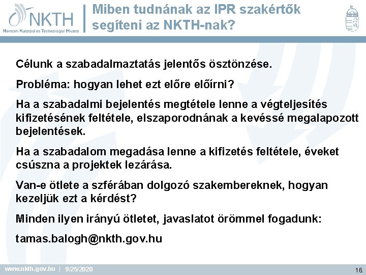 Miben tudnának az IPR szakértők segíteni az NKTH-nak? Célunk a szabadalmaztatás jelentős ösztönzése. Probléma: