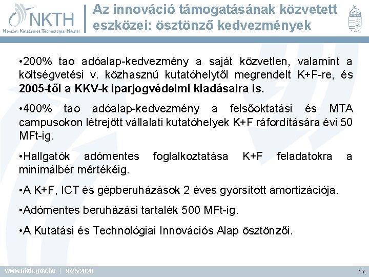 Az innováció támogatásának közvetett eszközei: ösztönző kedvezmények • 200% tao adóalap-kedvezmény a saját közvetlen,