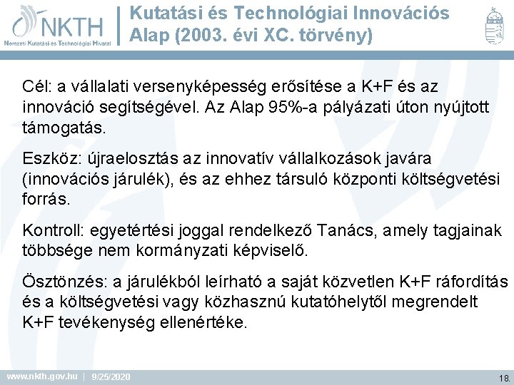 Kutatási és Technológiai Innovációs Alap (2003. évi XC. törvény) Cél: a vállalati versenyképesség erősítése