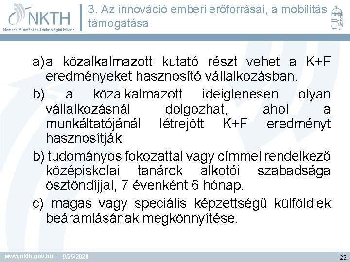 3. Az innováció emberi erőforrásai, a mobilitás támogatása a) a közalkalmazott kutató részt vehet