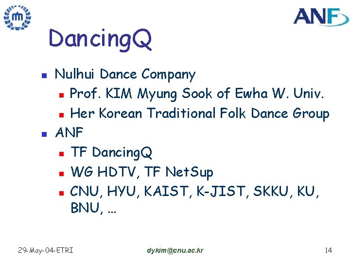 Dancing. Q n n Nulhui Dance Company n Prof. KIM Myung Sook of Ewha