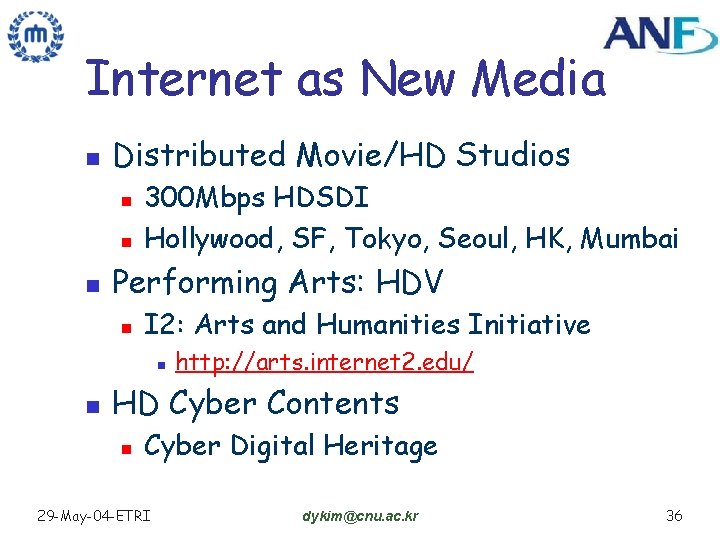 Internet as New Media n Distributed Movie/HD Studios n n n 300 Mbps HDSDI