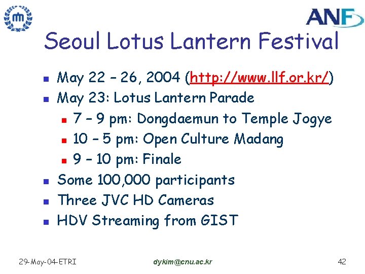 Seoul Lotus Lantern Festival n n n May 22 – 26, 2004 (http: //www.