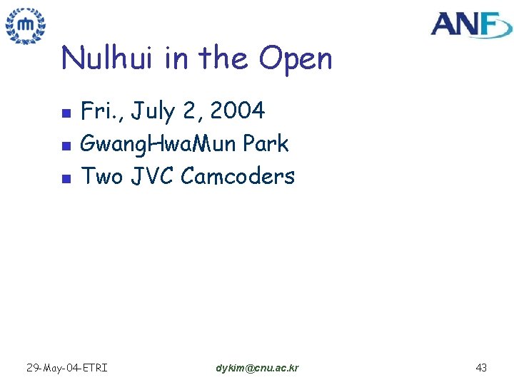 Nulhui in the Open n Fri. , July 2, 2004 Gwang. Hwa. Mun Park