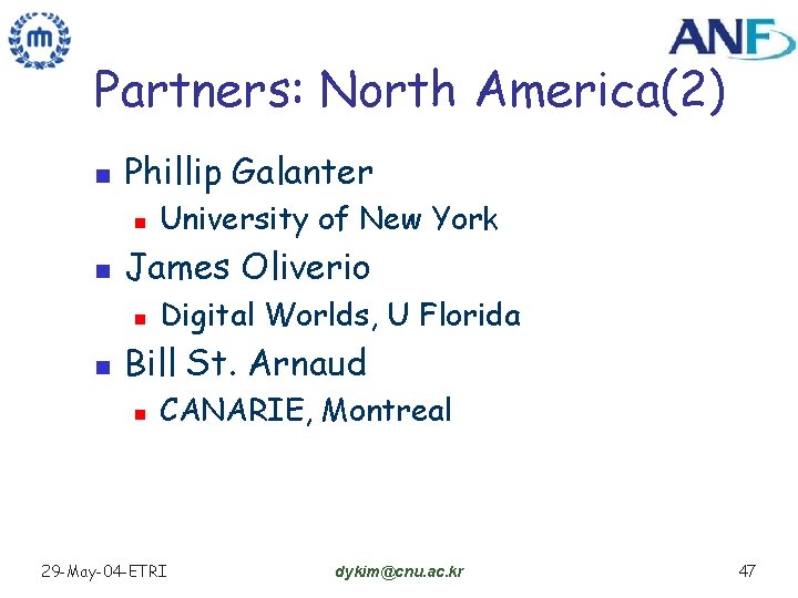 Partners: North America(2) n Phillip Galanter n n James Oliverio n n University of