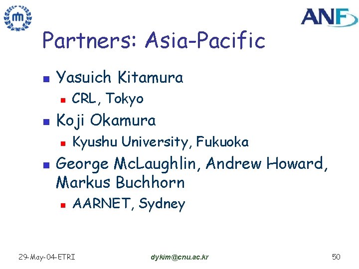 Partners: Asia-Pacific n Yasuich Kitamura n n Koji Okamura n n CRL, Tokyo Kyushu