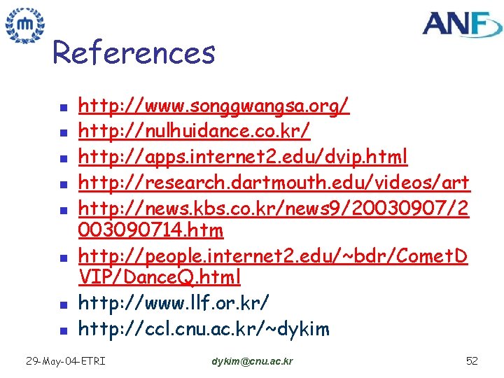 References n n n n http: //www. songgwangsa. org/ http: //nulhuidance. co. kr/ http:
