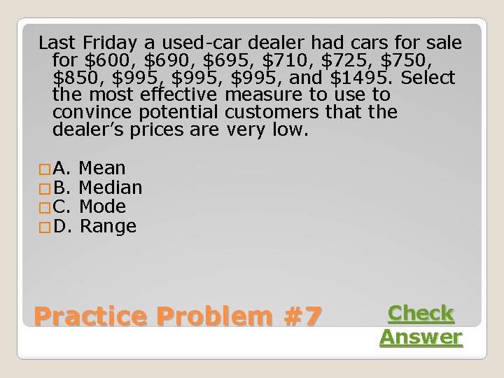 Last Friday a used-car dealer had cars for sale for $600, $695, $710, $725,