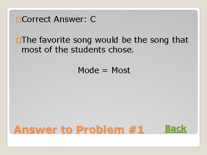 �Correct Answer: C �The favorite song would be the song that most of the
