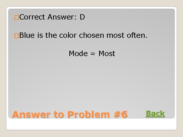 �Correct Answer: D �Blue is the color chosen most often. Mode = Most Answer