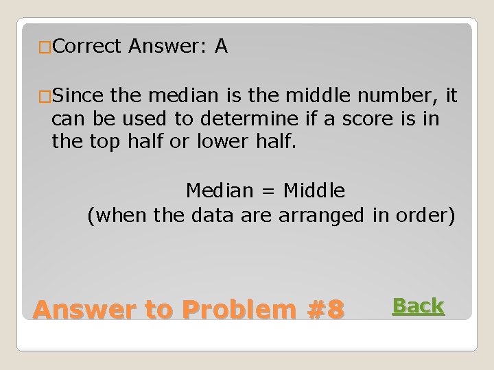 �Correct Answer: A �Since the median is the middle number, it can be used