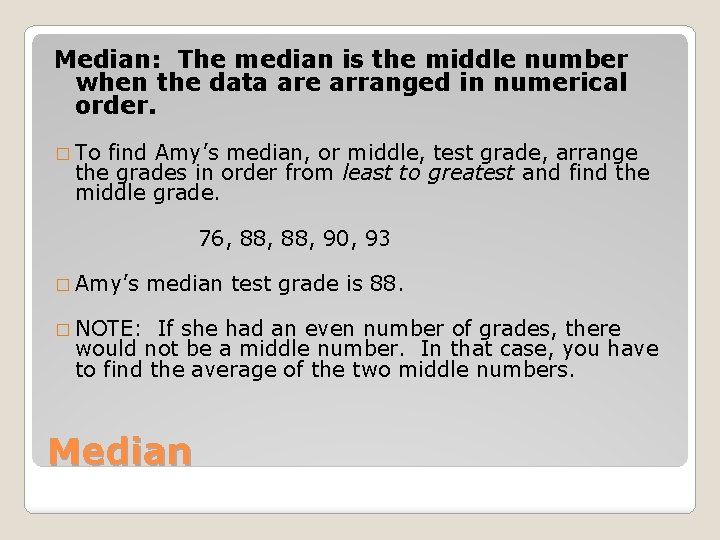 Median: The median is the middle number when the data are arranged in numerical