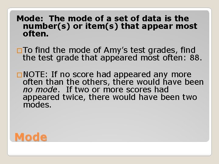 Mode: The mode of a set of data is the number(s) or item(s) that