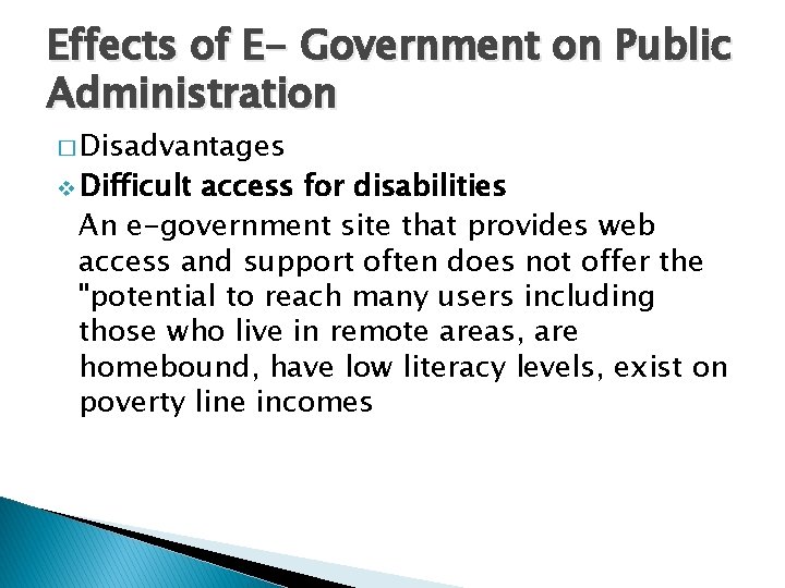 Effects of E- Government on Public Administration � Disadvantages v Difficult access for disabilities