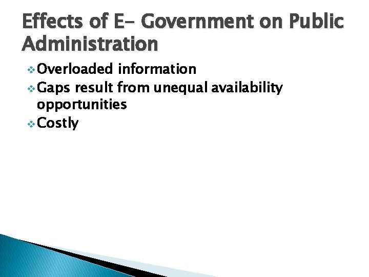 Effects of E- Government on Public Administration v Overloaded information v Gaps result from