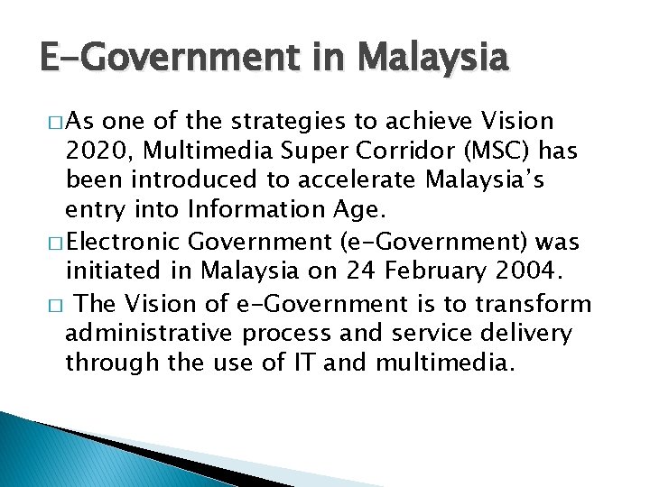 E-Government in Malaysia � As one of the strategies to achieve Vision 2020, Multimedia