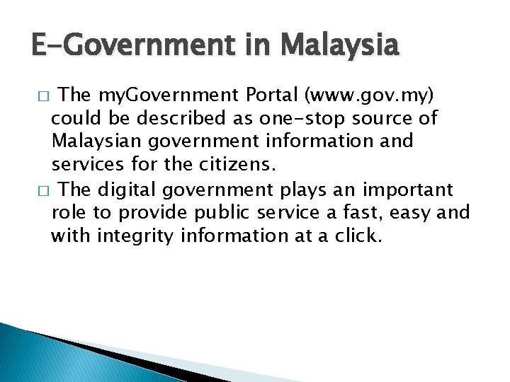 E-Government in Malaysia The my. Government Portal (www. gov. my) could be described as