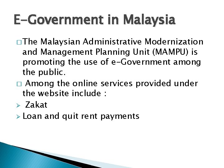 E-Government in Malaysia � The Malaysian Administrative Modernization and Management Planning Unit (MAMPU) is