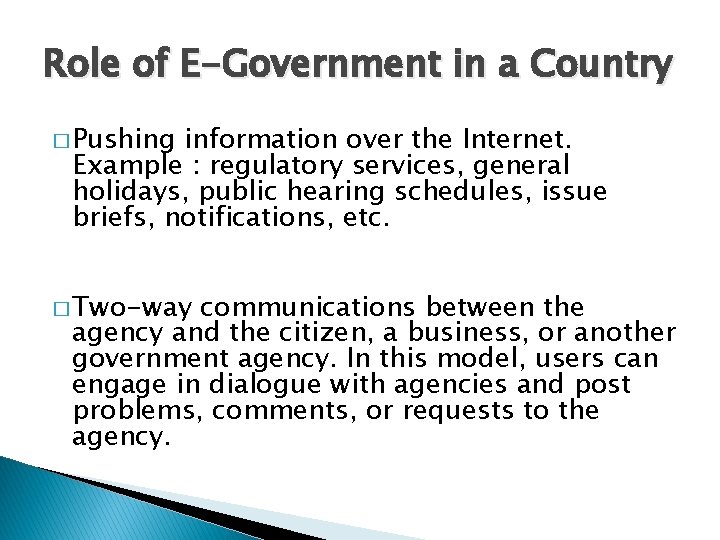 Role of E-Government in a Country � Pushing information over the Internet. Example :