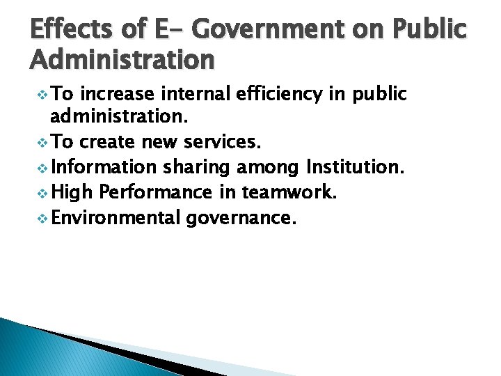 Effects of E- Government on Public Administration v To increase internal efficiency in public