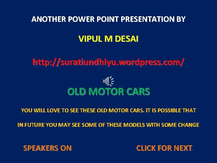 ANOTHER POWER POINT PRESENTATION BY VIPUL M DESAI http: //suratiundhiyu. wordpress. com/ OLD MOTOR