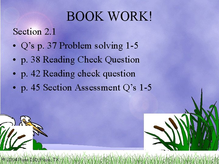 BOOK WORK! Section 2. 1 • Q’s p. 37 Problem solving 1 -5 •