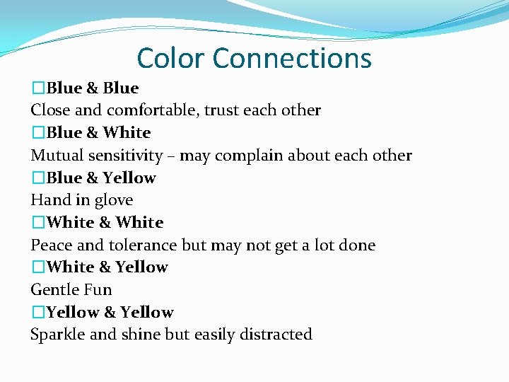 Color Connections �Blue & Blue Close and comfortable, trust each other �Blue & White