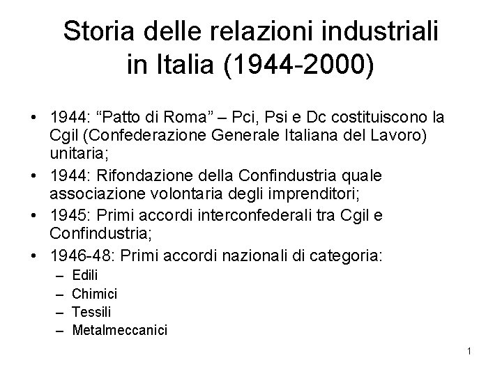 Storia delle relazioni industriali in Italia (1944 -2000) • 1944: “Patto di Roma” –