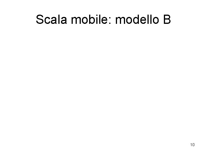 Scala mobile: modello B 10 