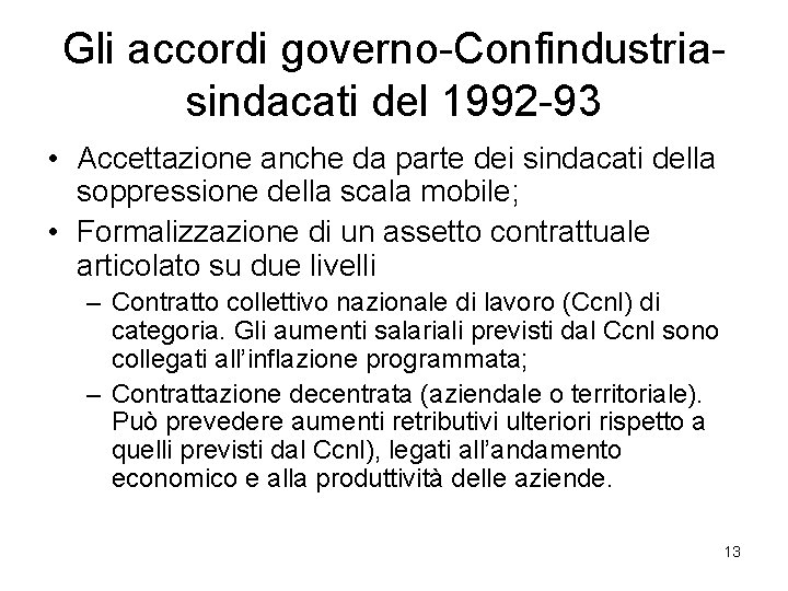 Gli accordi governo-Confindustriasindacati del 1992 -93 • Accettazione anche da parte dei sindacati della