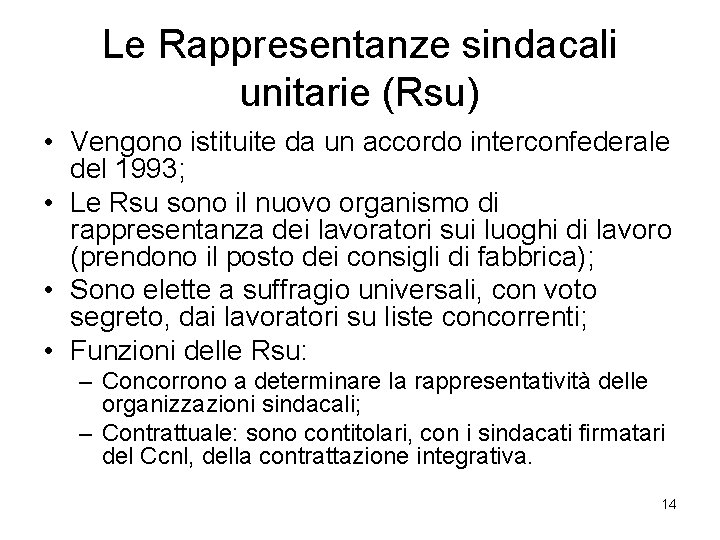 Le Rappresentanze sindacali unitarie (Rsu) • Vengono istituite da un accordo interconfederale del 1993;