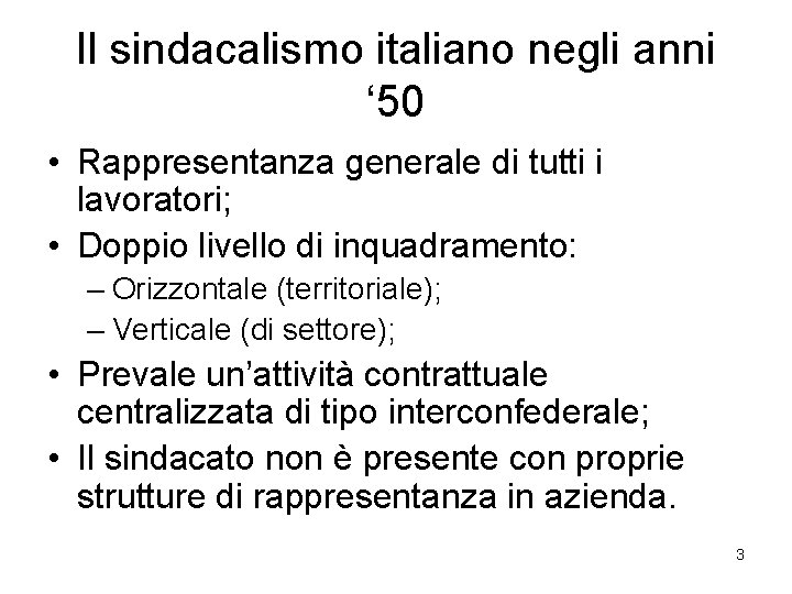 Il sindacalismo italiano negli anni ‘ 50 • Rappresentanza generale di tutti i lavoratori;