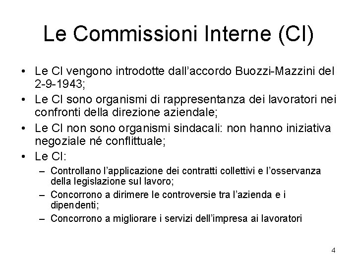 Le Commissioni Interne (CI) • Le CI vengono introdotte dall’accordo Buozzi-Mazzini del 2 -9