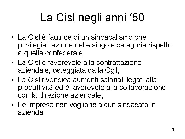 La Cisl negli anni ‘ 50 • La Cisl è fautrice di un sindacalismo