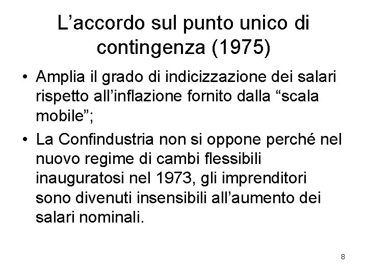 L’accordo sul punto unico di contingenza (1975) • Amplia il grado di indicizzazione dei