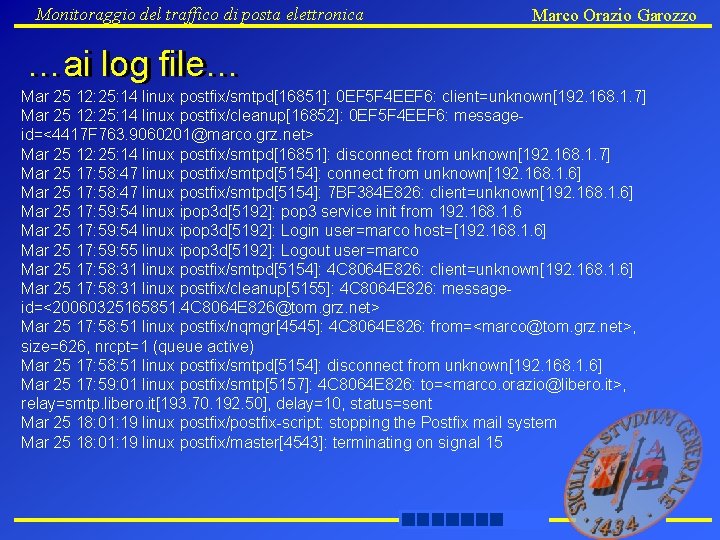 Monitoraggio del traffico di posta elettronica Marco Orazio Garozzo …ai log file… Mar 25
