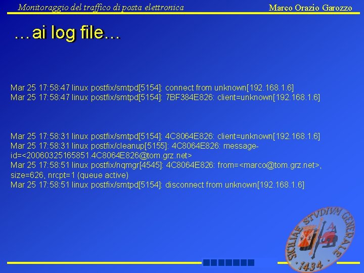 Monitoraggio del traffico di posta elettronica Marco Orazio Garozzo …ai log file… Mar 25