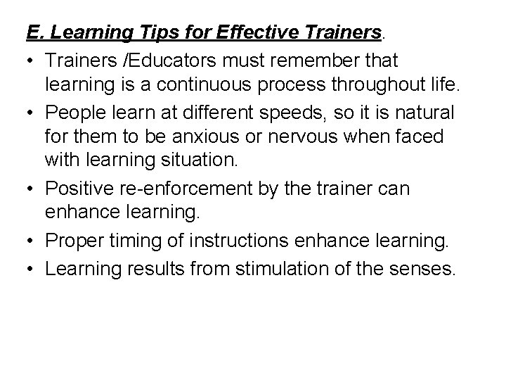 E. Learning Tips for Effective Trainers. • Trainers /Educators must remember that learning is