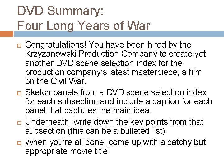 DVD Summary: Four Long Years of War Congratulations! You have been hired by the