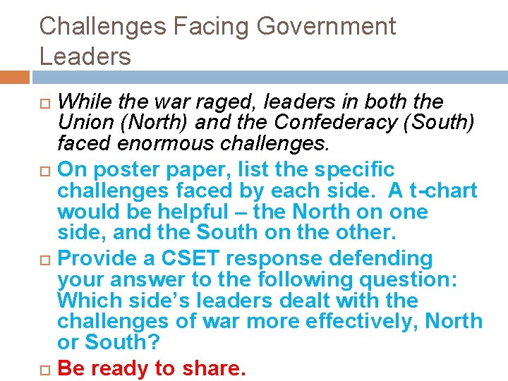 Challenges Facing Government Leaders While the war raged, leaders in both the Union (North)